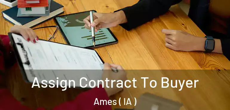 Assign Contract To Buyer Ames ( IA )