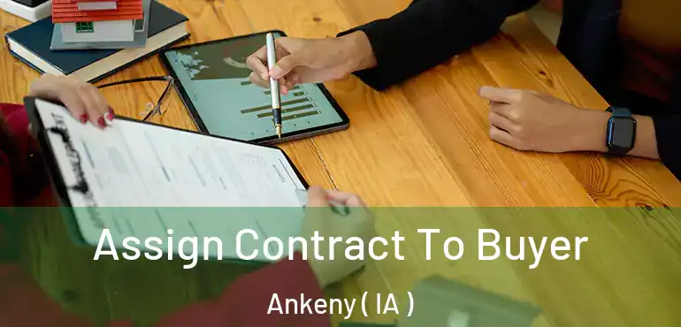  Assign Contract To Buyer Ankeny ( IA )