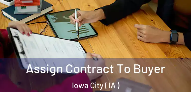  Assign Contract To Buyer Iowa City ( IA )