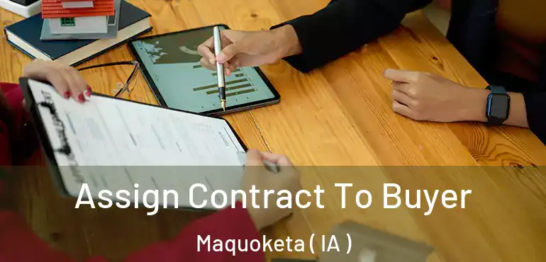  Assign Contract To Buyer Maquoketa ( IA )