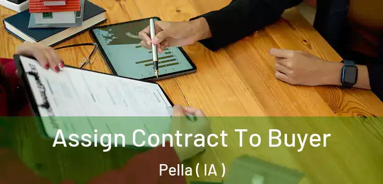  Assign Contract To Buyer Pella ( IA )