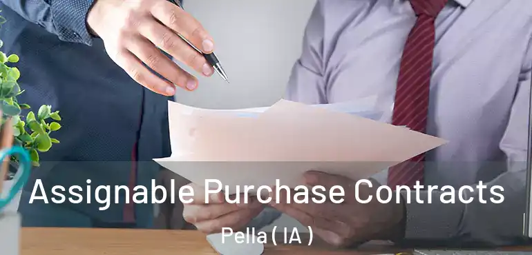  Assignable Purchase Contracts Pella ( IA )