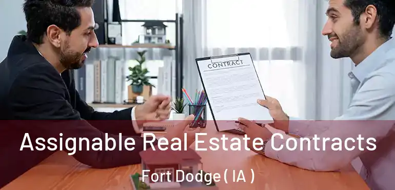  Assignable Real Estate Contracts Fort Dodge ( IA )