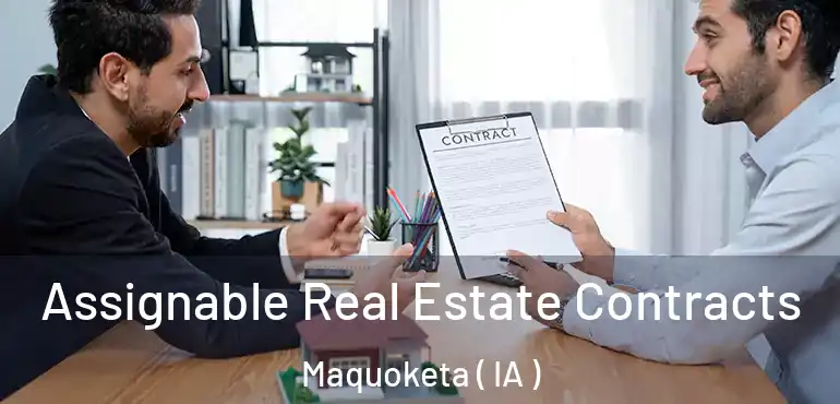  Assignable Real Estate Contracts Maquoketa ( IA )