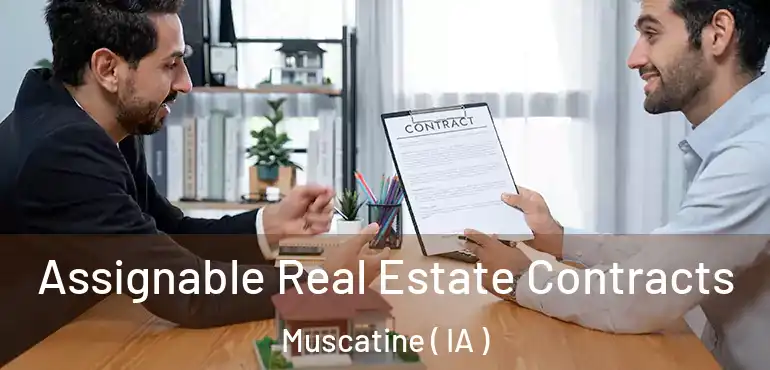 Assignable Real Estate Contracts Muscatine ( IA )