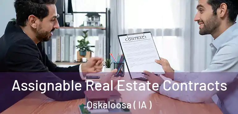  Assignable Real Estate Contracts Oskaloosa ( IA )