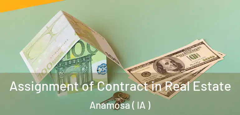  Assignment of Contract in Real Estate Anamosa ( IA )
