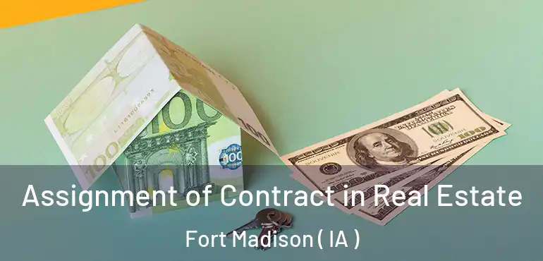  Assignment of Contract in Real Estate Fort Madison ( IA )