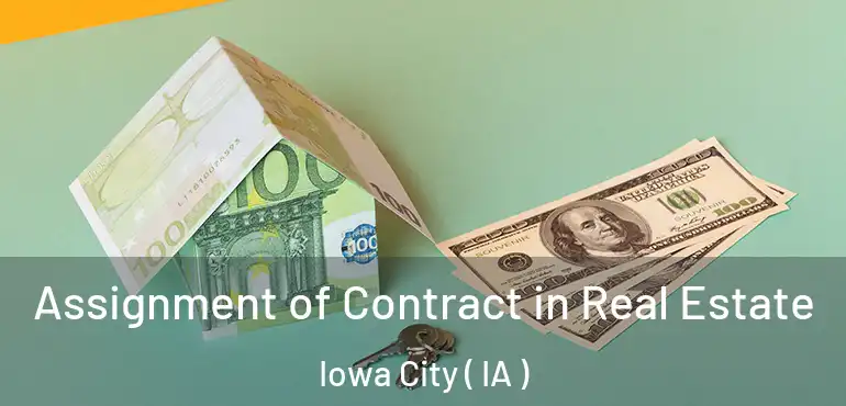  Assignment of Contract in Real Estate Iowa City ( IA )