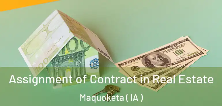  Assignment of Contract in Real Estate Maquoketa ( IA )
