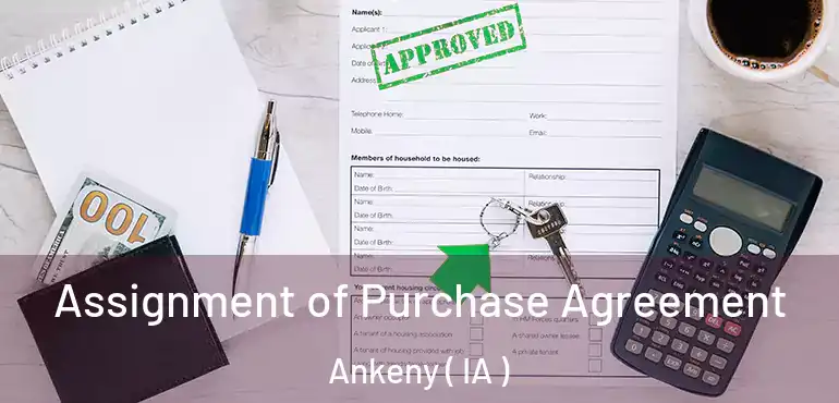  Assignment of Purchase Agreement Ankeny ( IA )