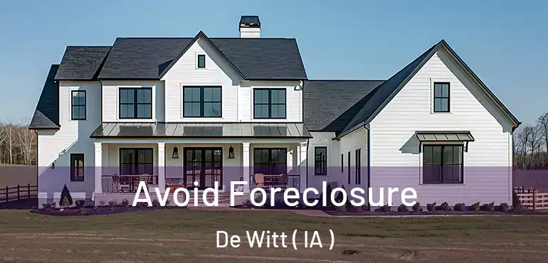  Avoid Foreclosure De Witt ( IA )