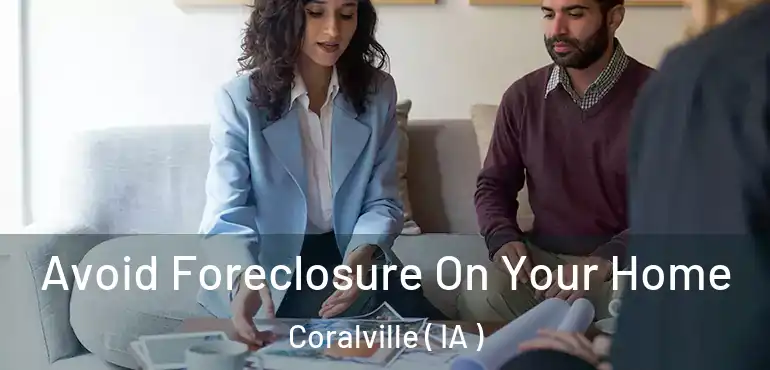  Avoid Foreclosure On Your Home Coralville ( IA )