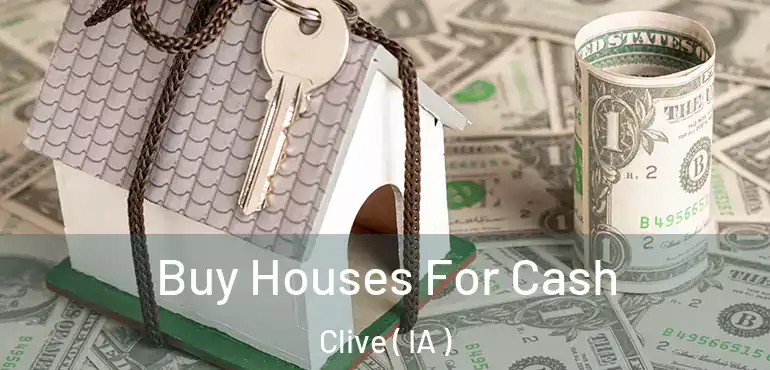  Buy Houses For Cash Clive ( IA )