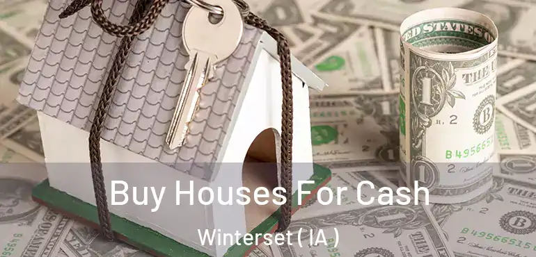  Buy Houses For Cash Winterset ( IA )