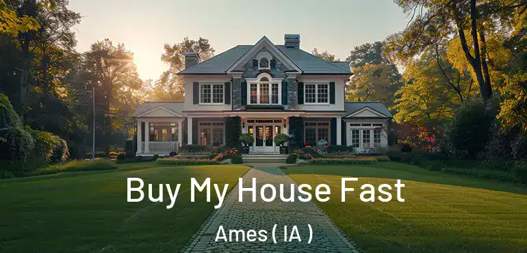  Buy My House Fast Ames ( IA )