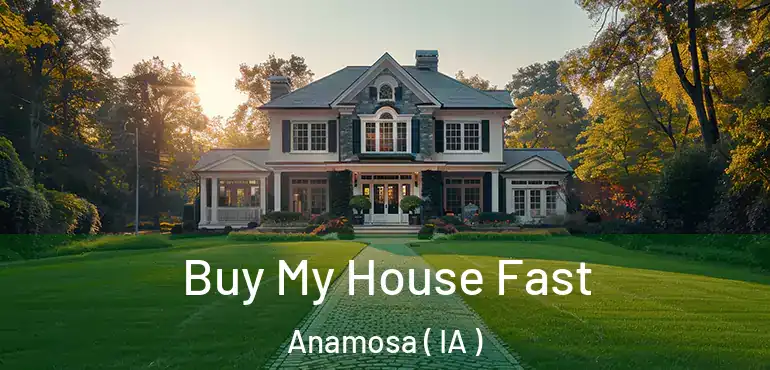 Buy My House Fast Anamosa ( IA )
