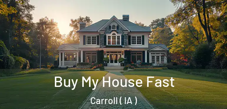  Buy My House Fast Carroll ( IA )