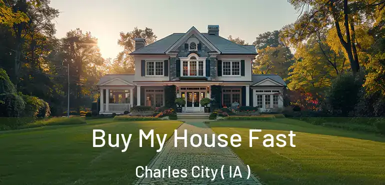  Buy My House Fast Charles City ( IA )