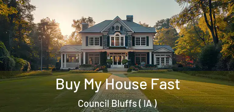  Buy My House Fast Council Bluffs ( IA )