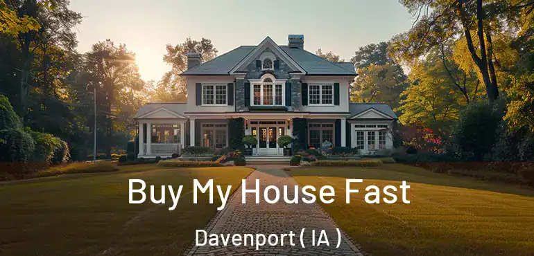  Buy My House Fast Davenport ( IA )