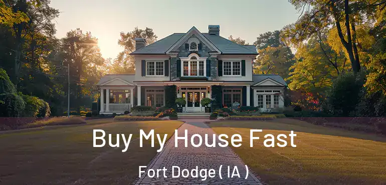  Buy My House Fast Fort Dodge ( IA )