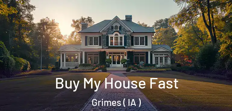  Buy My House Fast Grimes ( IA )