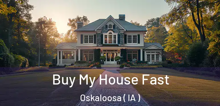  Buy My House Fast Oskaloosa ( IA )