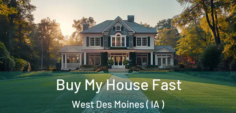  Buy My House Fast West Des Moines ( IA )