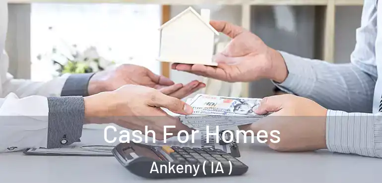  Cash For Homes Ankeny ( IA )