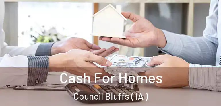  Cash For Homes Council Bluffs ( IA )