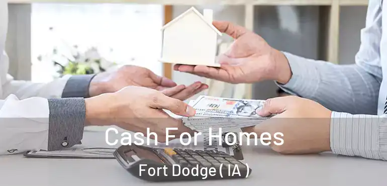  Cash For Homes Fort Dodge ( IA )