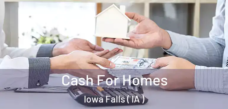  Cash For Homes Iowa Falls ( IA )