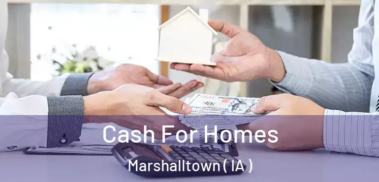  Cash For Homes Marshalltown ( IA )