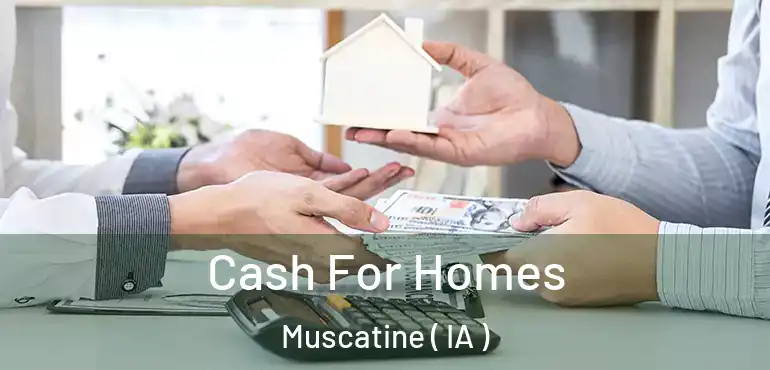  Cash For Homes Muscatine ( IA )