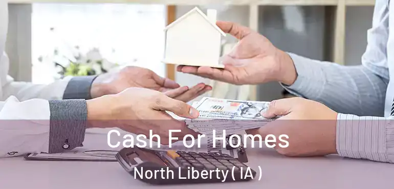  Cash For Homes North Liberty ( IA )
