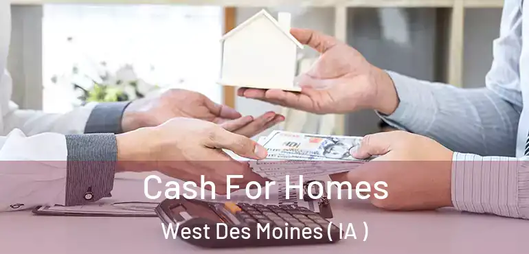  Cash For Homes West Des Moines ( IA )