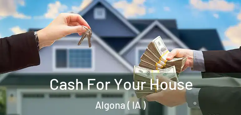  Cash For Your House Algona ( IA )