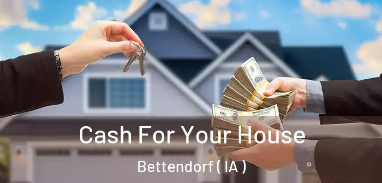  Cash For Your House Bettendorf ( IA )