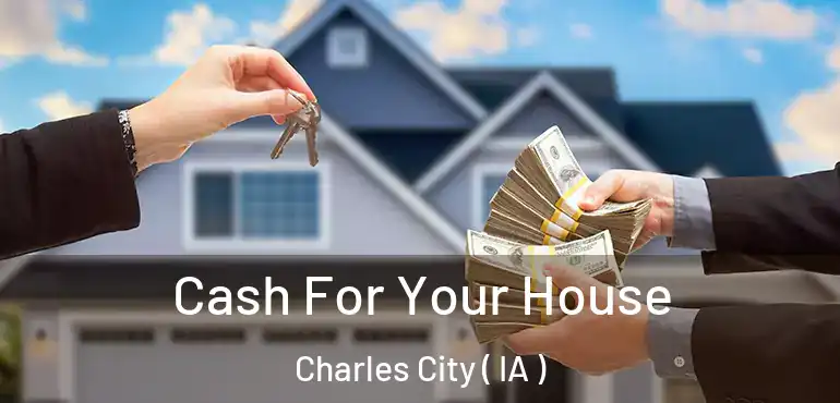  Cash For Your House Charles City ( IA )