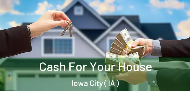  Cash For Your House Iowa City ( IA )