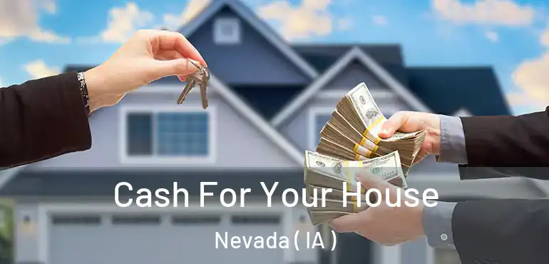  Cash For Your House Nevada ( IA )