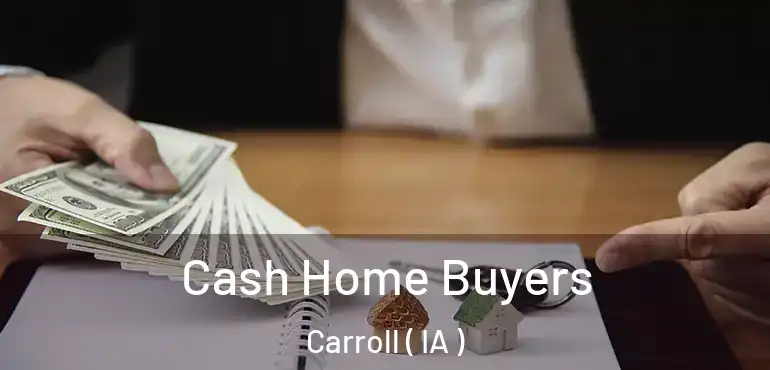  Cash Home Buyers Carroll ( IA )