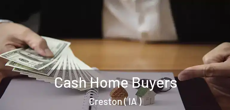  Cash Home Buyers Creston ( IA )