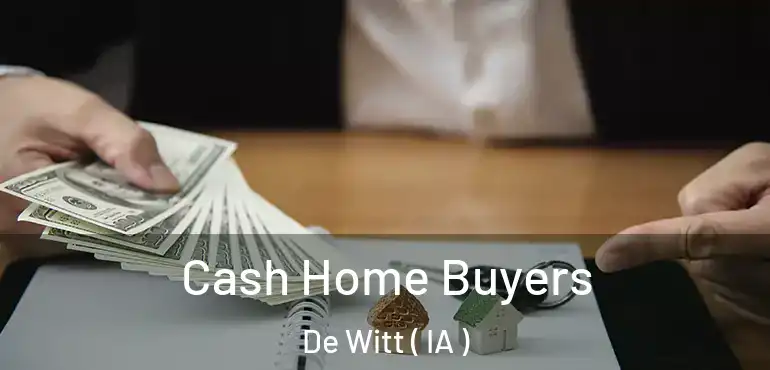  Cash Home Buyers De Witt ( IA )