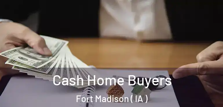  Cash Home Buyers Fort Madison ( IA )