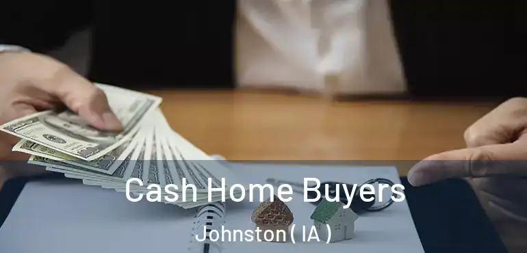  Cash Home Buyers Johnston ( IA )