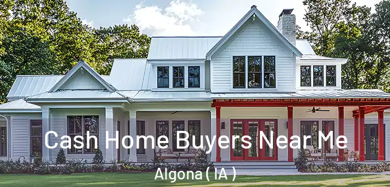  Cash Home Buyers Near Me Algona ( IA )