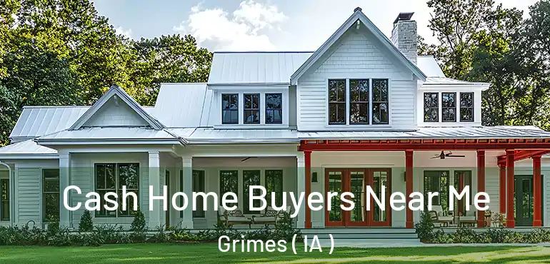  Cash Home Buyers Near Me Grimes ( IA )