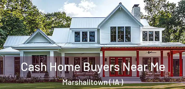  Cash Home Buyers Near Me Marshalltown ( IA )